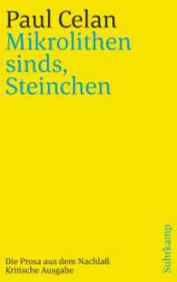 »Mikrolithen sinds, Steinchen« : Die Prosa aus dem Nachlaß. Kritische Ausgabe. Kommentierte Ausgabe （2018. 948 S. 12 sw-Abbildungen. 214 mm）