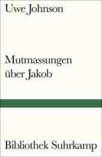 Mutmassungen über Jakob : Roman (Bibliothek Suhrkamp 723) （2020. 308 S. 181 mm）
