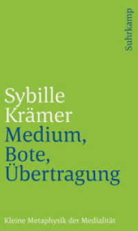 Medium, Bote, Übertragung : Kleine Metaphysik der Medialität （2020. 379 S. 205 mm）