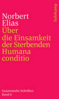 Gesammelte Schriften in 19 Bänden : Band 6: Über die Einsamkeit der Sterbenden in unseren Tagen/Humana conditio （2021. 264 S. 220 mm）