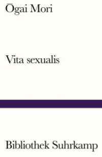 森鴎外『ヰタ・セクスアリス』（独訳）<br>Vita sexualis : Erzählung. Übertragung aus dem Japanischen und Nachwort von Siegfried Schaarschmidt （2020. 144 S. 185 mm）