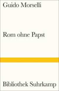 Rom ohne Papst : Römische Berichte vom Ende des zwanzigsten Jahrhunderts (Bibliothek Suhrkamp 750) （2024. 206 S. 182 mm）
