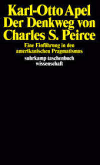 Der Denkweg von Charles Sanders Peirce : Eine Einführung in den amerikanischen Pragmatismus (suhrkamp taschenbuch wissenschaft 141) （2. Aufl. 1975. 371 S. 176 mm）