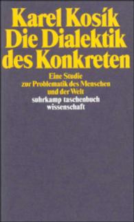 Die Dialektik des Konkreten : Eine Studie zur Problematik des Menschen und der Welt (suhrkamp taschenbuch wissenschaft) （2. Aufl.）