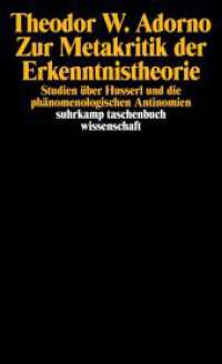 Zur Metakritik der Erkenntnistheorie : Studien über Husserl und die phänomenologischen Antinomien. Hrsg. v. Gretel Adorno u. Rolf Tiedemann (suhrkamp taschenbuch wissenschaft 872) （2. Aufl. 1990. 246 S. 177 mm）