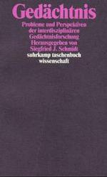 Ged&auml;chtnis : Probleme und Perspektiven der interdisziplin&auml;ren Ged&auml;chtnisforschung. Herausgegeben von Siegfried J. Schmidt (suhrkamp taschenbuch wissenschaft) （4. Aufl.）