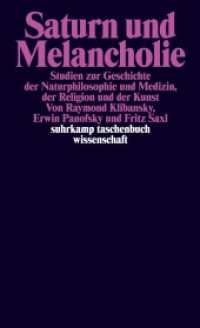 Saturn und Melancholie : Studien zur Geschichte der Naturphilosophie und Medizin, der Religion und der Kunst (suhrkamp taschenbuch wissenschaft 1010) （10. Aufl. 2006. 640 S. 155 Abb. auf Taf. 178 mm）