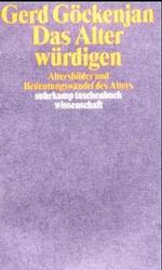 Das Alter w&uuml;rdigen : Altersbilder und Bedeutungswandel des Alters (suhrkamp taschenbuch wissenschaft) （Erstausgabe）