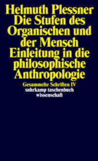 Gesammelte Schriften in zehn Bänden : IV: Die Stufen des Organischen und der Mensch. Einleitung in die philosophische Anthropologie (suhrkamp taschenbuch wissenschaft 1627) （2. Aufl. 2003. 456 S. 176 mm）