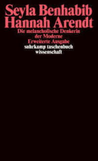 ハンナ・アーレント：モデルネのメランコリックな思想家<br>Hannah Arendt - Die melancholische Denkerin der Moderne : Erw. Ausgabe (suhrkamp taschenbuch wissenschaft 1797) （2. Aufl. 2006. 379 S. 177 mm）