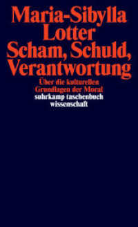 道徳の文化的基盤<br>Scham, Schuld, Verantwortung : &Uuml;ber die kulturellen Grundlagen der Moral (suhrkamp taschenbuch wissenschaft) （4. Aufl.）
