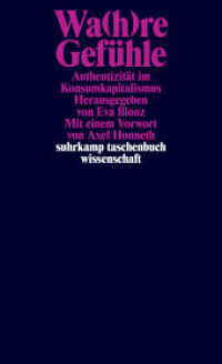 Wa(h)re Gefühle : Authentizität im Konsumkapitalismus. Mit e. Vorw. v. Axel Honneth (suhrkamp taschenbuch wissenschaft 2208) （3. Aufl. 2018. 332 S. 178 mm）