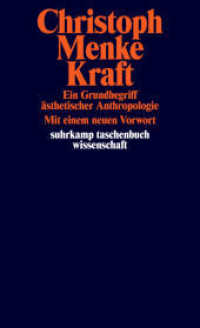 Ｃh．メンケ著／力：美学的人間学の根本概念<br>Kraft : Ein Grundbegriff ästhetischer Anthropologie (suhrkamp taschenbuch wissenschaft 2225) （2017. 154 S. 178 mm）