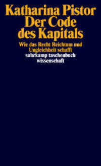 Der Code des Kapitals : Wie das Recht Reichtum und Ungleichheit schafft (suhrkamp taschenbuch wissenschaft 2383) （2. Aufl. 2023. 440 S. 176 mm）