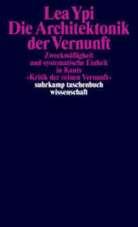 Die Architektonik der Vernunft : Zweckmäßigkeit und systematische Einheit in Kants »Kritik der reinen Vernunft« (suhrkamp taschenbuch wissenschaft 2438) （Deutsch Erstausgabe. 2024. 245 S. 178 mm）