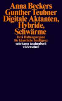 Digitale Aktanten, Hybride, Schwärme : Drei Haftungsregime für künstliche Intelligenz (suhrkamp taschenbuch wissenschaft 2444) （Deutsche Erstausgabe. 2024. 350 S. 177 mm）