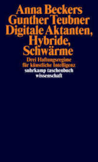 Digitale Aktanten, Hybride, Schwärme : Drei Haftungsregime für künstliche Intelligenz (suhrkamp taschenbuch wissenschaft 2444) （Deutsche Erstausgabe. 2024. 345 S. 178 mm）