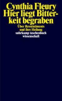 Hier liegt Bitterkeit begraben : Über Ressentiments und ihre Heilung (suhrkamp taschenbuch wissenschaft 2461) （2025. 320 S. 177 mm）