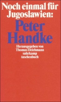 Noch einmal f&uuml;r Jugoslawien: Peter Handke （3. Aufl.）