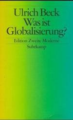 Was ist Globalisierung? : Irrtümer des Globalismus, Antworten auf Globalisierung (Edition Zweite Moderne) （Nachdr. 2001. 269 S. 20 cm）