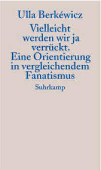 Vielleicht werden wir ja verrückt : Eine Orientierung in vergleichendem Fanatismus （2. Aufl. 2002. 127 S. 202 mm）