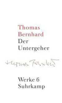 トーマス・ベルンハルト『破滅者：グレン・グルードを見つめて』（全集第６巻）<br>Werke. Bd.6 Der Untergeher : Roman. Hrsg. v. Renate Langer （2006. 187 S. 209 mm）
