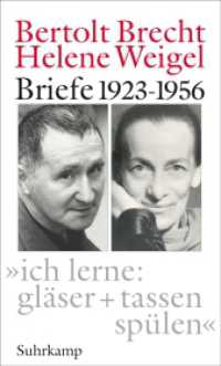 ブレヒト夫妻往復書簡集1923-1956年<br>»ich lerne: gläser + tassen spülen« : Briefe 1923-1956 （2012. 400 S. 205 mm）