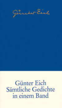 ギュンター・アイヒ全詩集<br>Sämtliche Gedichte in einem Band （2006. 652 S. 148 mm）