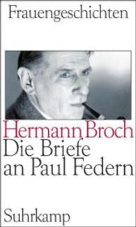 エルンスト・ブロッホの精神分析家パウル・フェーデルンへの手紙<br>'Frauengeschichten'. Die Briefe an Paul Federn : 1939-1949 （2007. 214 S. 205 mm）