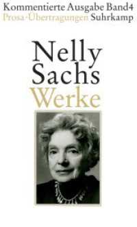 ネリー・ザックス作品集（全４巻）第４巻：散文・翻訳<br>Werke. 4 Prosa, Übertragungen : Originalausgabe （Originalausgabe. 2010. 670 S. 206 mm）