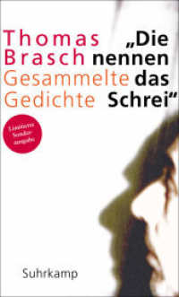 "Die nennen das Schrei" : Gesammelte Gedichte （3. Aufl. 2015. 1029 S. 202 mm）