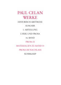 歴史校訂版パウル・ツェラン全集　第１６巻：散文２：生前未公刊の散文<br>Werke. 16 Prosa Tl.2 : Zu Lebzeiten unpublizierte Prosa （2017. 550 S. 264 mm）