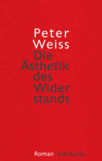 ペーター・ヴァイス『抵抗の美学』（原書）<br>Die Ästhetik des Widerstands : Roman （2. Aufl. 2016. 1199 S. 220 mm）