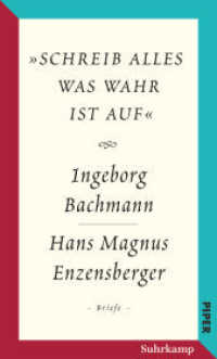 Salzburger Bachmann Edition - »schreib alles was wahr ist auf« : Der Briefwechsel Ingeborg Bachmann - Hans Magnus Enzensberger (Salzburger Bachmann Edition) （2018. 479 S. Mit Fotografien und Faksimiles. 206 mm）