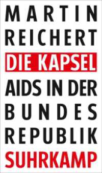 Die Kapsel : Aids in der Bundesrepublik （2018. 271 S. 220 mm）