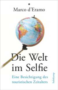 Die Welt im Selfie : Eine Besichtigung des touristischen Zeitalters. Ausgezeichnet mit dem ITB BuchAward; Touristisches Fach-/Sachbuch und dem ITB BuchAward; KulturEN 2019 （2018. 362 S. 221 mm）