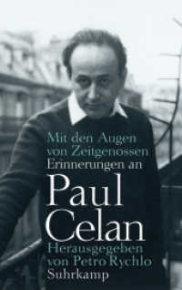 Mit den Augen von Zeitgenossen : Erinnerungen an Paul Celan. Kommentierte Ausgabe （2. Aufl. 2020. 469 S. 220 mm）