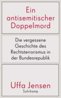 Ein antisemitischer Doppelmord : Die vergessene Geschichte des Rechtsterrorismus in der Bundesrepublik （2022. 317 S. 15 Abb. 222 mm）