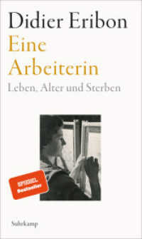Eine Arbeiterin : Leben, Alter und Sterben | Das große neue Buch des Autors von »Rückkehr nach Reims« （2. Aufl. 2024. 272 S. 214 mm）