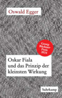 Oskar Fiala und das Prinzip der kleinsten Wirkung : Das neue Buch des Georg-Büchner-Preisträgers （2025. 200 S. 215 mm）