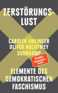 Zerstörungslust : Elemente des demokratischen Faschismus | Was wollen Donald Trump, Elon Musk und ihre Anhänger:innen? （Originalausgabe. 2025. 500 S. 215 mm）