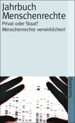 人権年鑑：私か国家か？人権の実現！（文庫オリジナル）<br>Jahrbuch Menschenrechte 2007 : Privat oder Staat? Menschenrechte verwirklichen! (Suhrkamp Taschenbücher Nr.3817) （2006. 369 S. 18 cm）