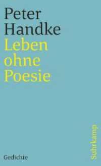 ペーター・ハントケ詩集<br>Leben ohne Poesie : Gedichte (suhrkamp taschenbuch 3921) （2. Aufl. 2007. 237 S. 177 mm）