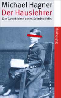 Der Hauslehrer : Die Geschichte eines Kriminalfalls. . Erziehung, Sexualität und Medien um 1900 (suhrkamp taschenbuch 4339) （2012. 280 S. 190 mm）