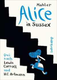 Alice in Sussex : Frei nach Lewis Carroll und H.C. Artmann. Originalausgabe (suhrkamp taschenbuch 4386) （2013. 143 S. m. Duoton-Abb. 239 mm）
