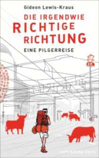 Die irgendwie richtige Richtung : Eine Pilgerreise. Deutsche Erstausgabe (Suhrkamp Nova) （2. Aufl. 2013. 378 S. 2 einfarb. Ausklapp-Ktn.-Skizz. 209 mm）