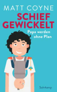 Schief gewickelt : Papa werden ohne Plan | Das perfekte Geschenk für frischgebackene Väter (suhrkamp taschenbuch 4835) （Deutsche Erstausgabe. 2018. 342 S. Mit Illustrationen des Autors. 190）