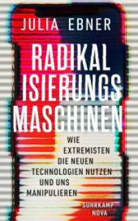 Radikalisierungsmaschinen : Wie Extremisten die neuen Technologien nutzen und uns manipulieren (Suhrkamp Nova) （3. Aufl. 2019. 334 S. 210 mm）
