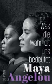Was die Wahrheit uns bedeutet (Maya Angelous Memoire 4) （Deutsche Erstausgabe. 2022. 382 S. 210 mm）