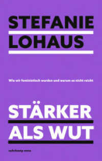 Stärker als Wut : Wie wir feministisch wurden und warum es nicht reicht | Das Buch der »Missy Magazine«-Gründerin (Suhrkamp Nova) （Originalausgabe. 2023. 271 S. 212 mm）